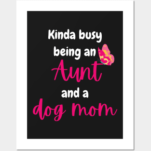 Kinda busy being an aunt and dog mom - Funny aunt Posters and Art